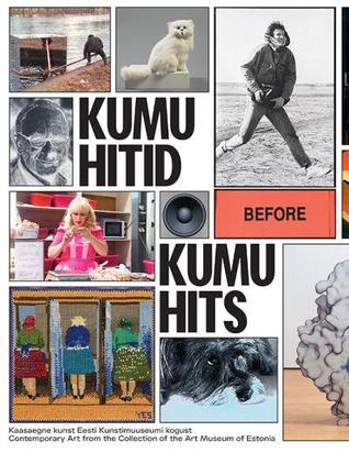 Kumu hitid : Kaasaegne kunst Eesti Kunstimuuseumi kogust: Kumu hits : contemporary art from the collection of the Art Museum of Estonia (Paperback)
