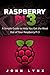 Raspberry Pi 3: A Simple Guide to Help You Get the Most Out of Your Raspberry Pi 3 (2nd Edition) (Raspberry Pi, Python, Raspberry Pi 2, Perl, Programming, Raspberry Pi 3, Ruby)