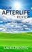 Your Afterlife Review: How Will You Report Out?: A Spiritual Exploration to Inform Personal Transformation