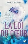 La Loi du coeur by Amy Harmon
