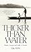 Thicker Than Water: History, Secrets and Guilt: A Memoir