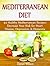 Mediterranean Diet: 44 Healthy Mediterranean Recipes: Decrease Your Risk for Heart Disease, Depression, & Dementia