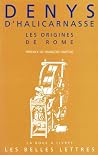 Les Origines de Rome, Les Antiquités Romaines Livres I et II Les Origines de Rome, Les Antiquités Romaines Livres I et II