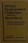 Africa's Development Challenges and the World Bank: Hard Questions, Costly Choices