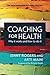 Coaching For Health: Why It Works And How To Do It