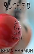 Rushed: All Fun and Games