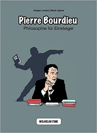 Pierre Bourdieu. Philosophie für Einsteiger