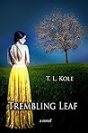 Trembling Leaf by T.L. Kole
