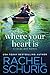 Where Your Heart Is by Rachel Schurig