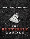 The Butterfly Garden by Dot Hutchison