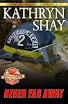 Never Far Away (Rockford Fire Department, #4)