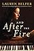 And After the Fire by Lauren Belfer