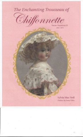 The Enchanting Trousseau of Chiffonnette Under Napoleon III 1852-1870 (Hardcover)