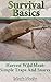 Survival Basics: Harvest Wild Meat Simple Traps and Snares: (Ultimate Survival Guide, Survival Food) (Wilderness Survival Guide, Survival Craft)