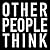 Other People Think