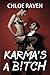 Karma's A B!tch by Chloe Raven