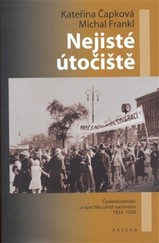 Nejisté útočiště: Československo a uprchlíci před nacismem, 1933-1938