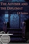 The Adviser and the Diplomat by B.R. Sanders