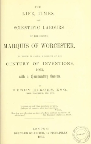 The Life, Times, and Scientific Labours of the Second Marquis of Worcester: To Which Is Added a Reprint of His Century of Inventions, 1663, with a Commentary Thereon (Hardcover)
