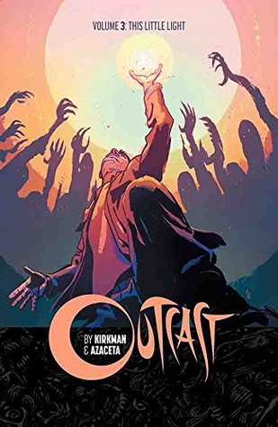 Outcast Vol 3 This Little Light By Robert Kirkman