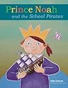 Prince Noah and the School Pirates by Silke Schnee