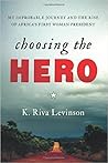 Choosing the Hero by K. Riva Levinson