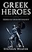 Greek Heroes: Heroes of Greek Mythology (Greek Gods and Heroes Book 4)