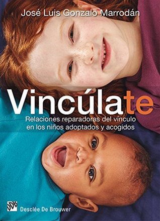Vincúlate. Relaciones reparadoras del vínculo en los niños adoptados y acogidos (AMAE) (Spanish Edition)