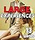LARGE Experiences... 13 Stories of You Know What!