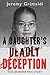 A Daughter's Deadly Deception by Jeremy Grimaldi A Daughter's Deadly Deception by Jeremy Grimaldi
