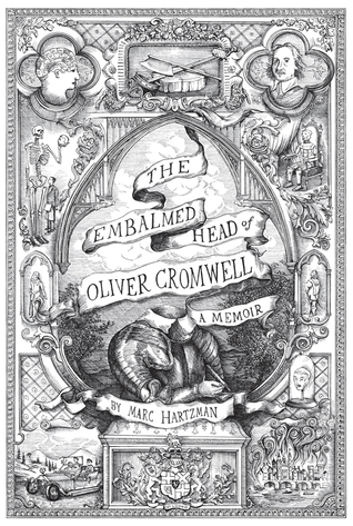 The Embalmed Head of Oliver Cromwell: A Memoir: The Complete History of the Head of the Ruler of the Commonwealth of England, Scotland and Ireland ... With Collected Tales and Gathered Illustrati