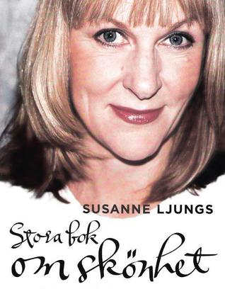 Susanne Ljungs stora bok om skönhet
