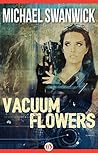 Vacuum Flowers by Michael Swanwick