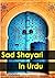 Sad Shayari in Urdu: Get the Urdu Poetry Largest Collection