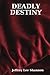 Deadly Destiny by Jeffrey Lee Shannon