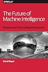 The Future of Machine Intelligence