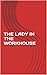 THE LADY IN THE WORKHOUSE