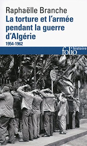 La torture et l'armée pendant la guerre d'Algérie, 1954-1962 (Kindle Edition)