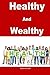 Healthy and Wealthy