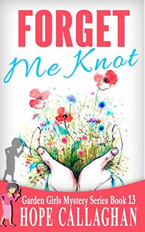 Forget Me Knot (Garden Girls, #13)