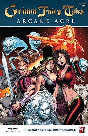 Grimm Fairy Tales: Arcane Acre Vol. 1 (Grimm Fairy Tales (2007-2016))