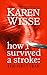 How I survived a stroke: THE FIRST YEAR: My burst aneurysm happened around 11pm Sunday the 21st of December 2014. Rural New Zealand.
