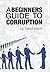 "A Beginner's Guide To Corruption"