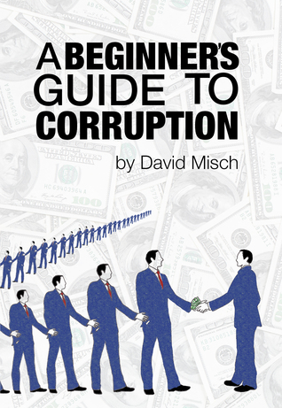 "A Beginner's Guide To Corruption"