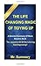The Life Changing Magic of Tidying Up: A Detailed Summary of Marie Kondo's Book