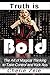 Truth is Bold: The Art of Magickal Thinking to Take Control and Kick Ass (For Women Only Book 1)