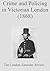Crime and Policing in Victorian London (1868)