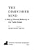 The Diminished Mind: A Study Of Planned Mediocrity In Our Public Schools