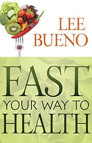 Fast Your Way to Health (Kindle Edition)