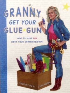 Granny Get Your Glue Gun (Spiral-bound)